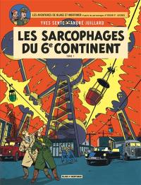 Les aventures de Blake et Mortimer : d'après les personnages d'Edgar P. Jacobs. Vol. 16. Les sarcophages du 6e continent. Vol. 1. La menace universelle
