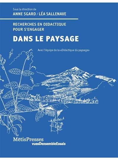 Dans le paysage : recherches en didactiques pour s'engager