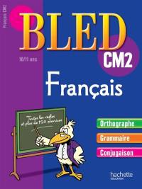Bled français CM2, 10-11 ans : orthographe, grammaire, conjugaison