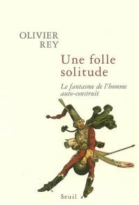 Une folle solitude : le fantasme de l'homme auto-construit