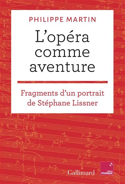 L'opéra comme aventure : fragments d'un portrait de Stéphane Lissner