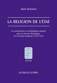 La raison scolastique. La religion de l'Etat : la construction de la république étatique dans le discours théologique de l'Occident médiéval (1250-1350)