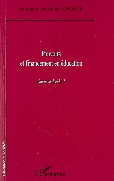 Pouvoirs et financement en éducation : qui paye décide ? Pouvoirs et financement en éducation : qui paye décide ?