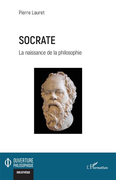 Socrate : la naissance de la philosophie