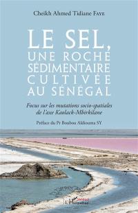 Le sel, une roche sédimentaire cultivée au Sénégal : focus sur les mutations socio-spatiales de l'axe Kaolack-Mbirkilane