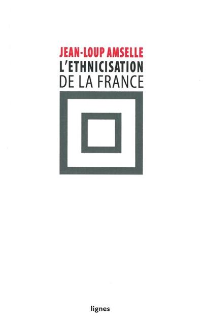 L'ethnicisation de la France L'ethnicisation de la France