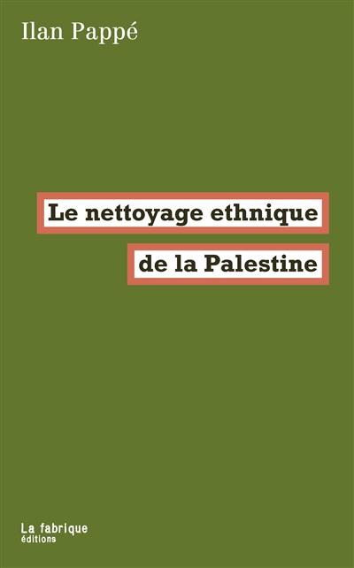 Le nettoyage ethnique de la Palestine Le nettoyage ethnique de la Palestine