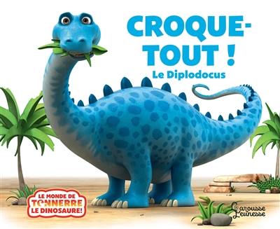 Croque-Tout ! : le diplodocus Croque-Tout ! : le diplodocus