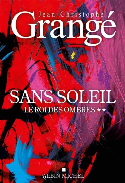 Sans soleil. Vol. 2. Le roi des ombres Sans soleil. Vol. 2. Le roi des ombres