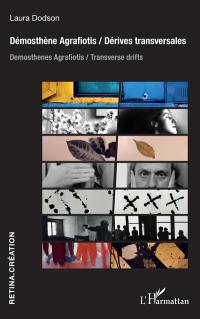 Démosthène Agrafiotis : dérives transversales. Demosthenes Agrafiotis : transverse drifts