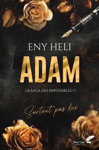 La saga des impossibles. Vol. 1. Adam : surtout pas lui