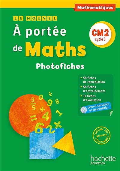 Le nouvel à portée de maths, mathématiques, CM2 cycle 3 : photofiches