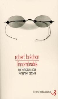 L'innombrable : un tombeau pour Fernando Pessoa