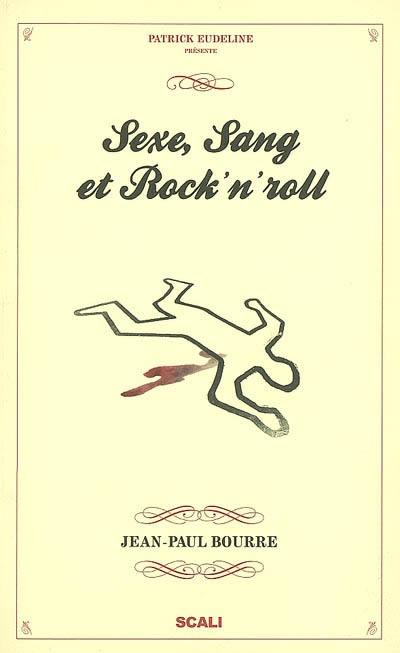 Sexe, sang et rock'n roll Sexe, sang et rock'n roll