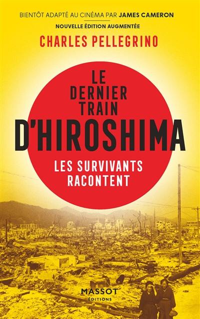 Le dernier train d'Hiroshima : les survivants racontent