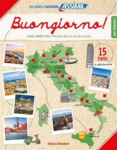 Buongiorno! : améliorer son italien de ville en ville, faux-débutants : 15 étapes à découvrir