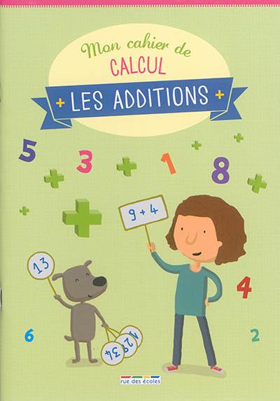 Mon cahier de calcul : les additions Mon cahier de calcul : les additions