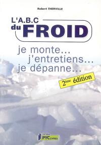 L'Abc du froid : je monte, j'entretiens, je dépanne