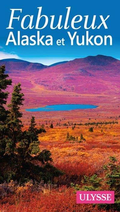 Fabuleux Alaska et Yukon