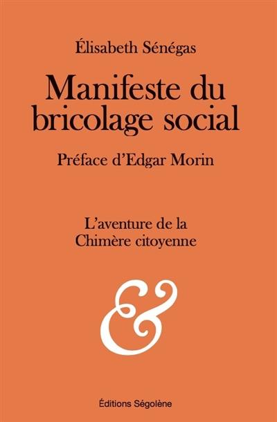Manifeste du bricolage social : l'aventure de la Chimère citoyenne Manifeste du bricolage social : l'aventure de la Chimère citoyenne