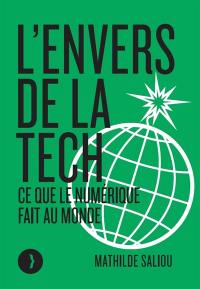L'envers de la tech : ce que le numérique fait au monde L'envers de la tech : ce que le numérique fait au monde