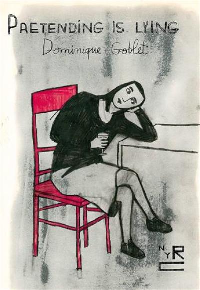 Dominique Goblet Pretending is Lying