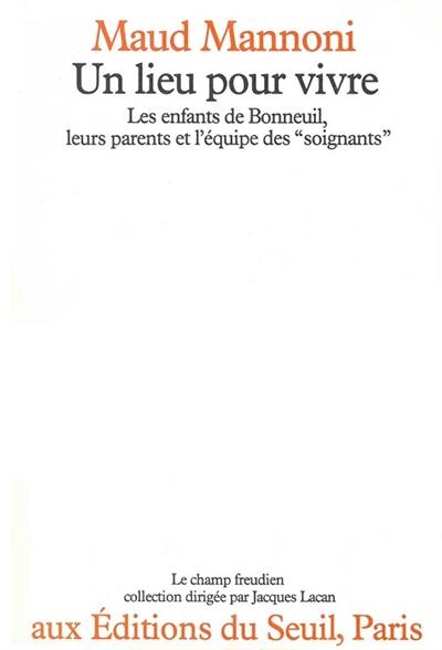 Un Lieu pour vivre : les enfants de Bonneuil, leurs parents et l'équipe des soignants
