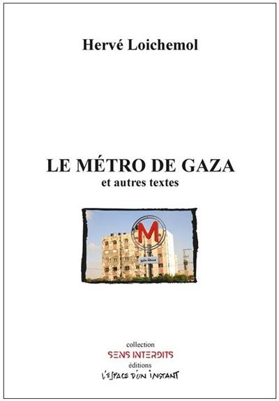 Le métro de Gaza : et autres textes
