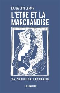 L'être et la marchandise : GPA, prostitution et dissociation