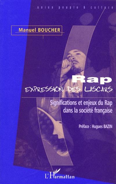Rap, expression des lascars : signification et enjeux dans la société française Rap, expression des lascars : signification et enjeux dans la société française