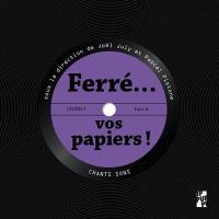 Ferré... vos papiers !