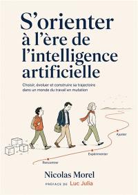 S’orienter à l’ère de l’intelligence artificielle : Choisir, évoluer et construire sa trajectoire dans un monde du travail en mutation
