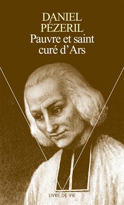 Pauvre et saint curé d'Ars Pauvre et saint curé d'Ars