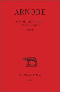 Contre les gentils : contre les païens. Vol. 2. Livre II