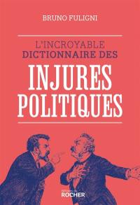 L'incroyable dictionnaire des injures politiques