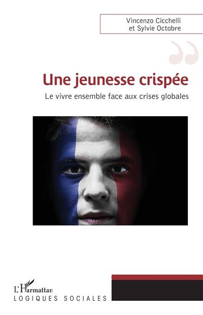 Une jeunesse crispée : le vivre ensemble face aux crises globales Une jeunesse crispée : le vivre ensemble face aux crises globales