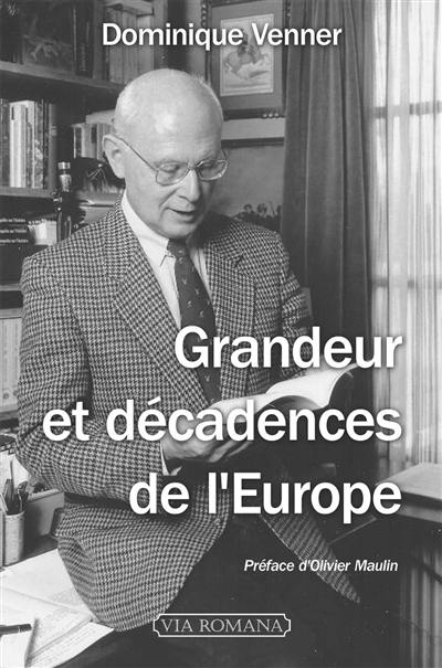 Grandeur et décadences de l'Europe Grandeur et décadences de l'Europe