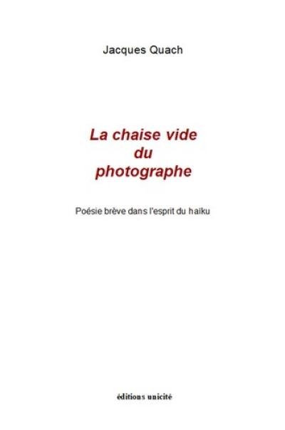 La chaise vide du photographe : poésie brève dans l'esprit du haïku La chaise vide du photographe : poésie brève dans l'esprit du haïku