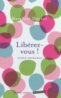 Libérez-vous ! : le meilleur antidote au stress, à la dépression et à tous les sentiments négatifs qui vous gâchent la vie