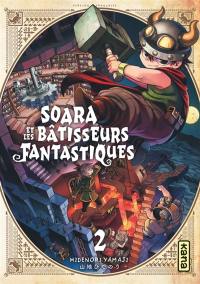 Soara et les bâtisseurs fantastiques. Vol. 2