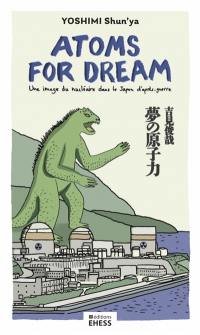 Atoms for dream : une image du nucléaire dans le Japon d'après-guerre