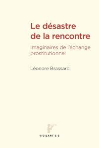 Le désastre de la rencontre : Imaginaires de l'échange prostitutionnel