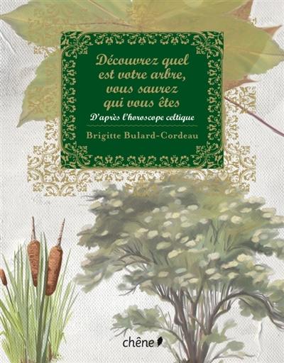 Découvrez quel est votre arbre, vous saurez qui vous êtes : d'après l'horoscope celtique Découvrez quel est votre arbre, vous saurez qui vous êtes : d'après l'horoscope celtique