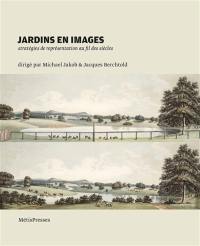 Jardins en images : stratégies de représentation au fil des siècles