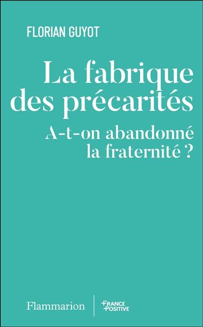 La fabrique des précarités : a-t-on abandonné la fraternité ?