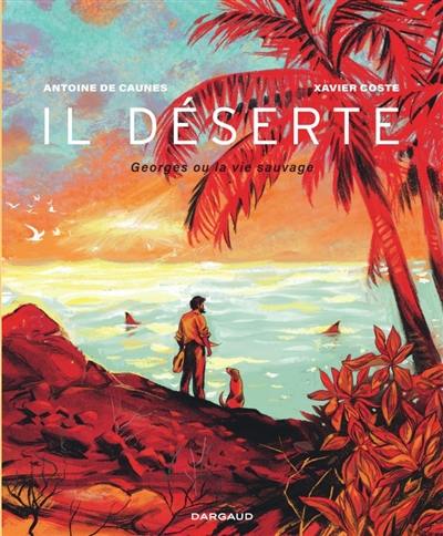 Il déserte : Georges ou la vie sauvage