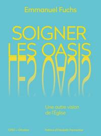 Soigner les oasis : une autre vision de l'Eglise