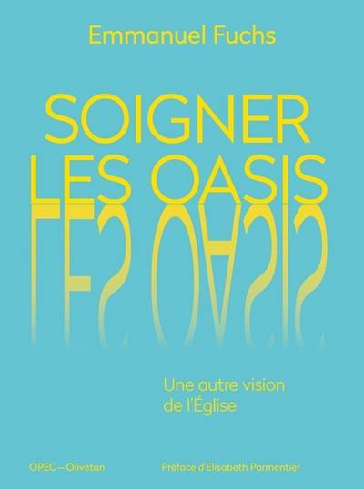 Soigner les oasis : une autre vision de l'Eglise