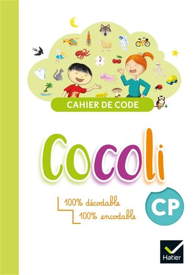 Cocoli CP : cahier de code : 100 % décodable, 100 % encodable Cocoli CP : cahier de code : 100 % décodable, 100 % encodable