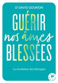 Guérir nos âmes blessées : la révolution des thérapies